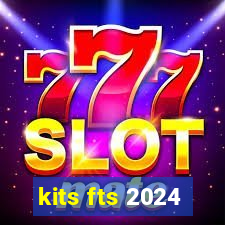 kits fts 2024